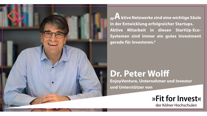 Fit for Invest Unterstützer Dr. Peter Wolff: Aktive Netzwerke sind eine wichtige Säule in der Entwicklung erfolgreicher Startups. Aktive Mitarbeit in diesen StartUp-Eco-Systemen sind immer ein gutes Investment gerade für Investoren. 