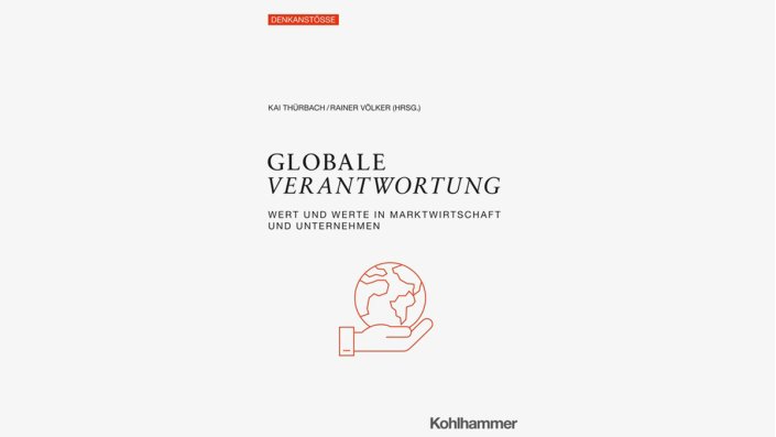 Globale Verantwortung - Wert und Werte in Marktwirtschaft und Unternehmen