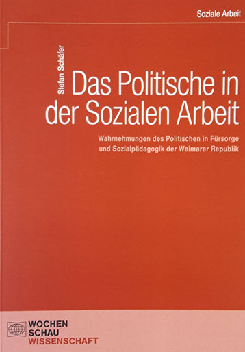 Das Politische in der Sozialen Arbeit Das Politische in der Sozialen Arbeit