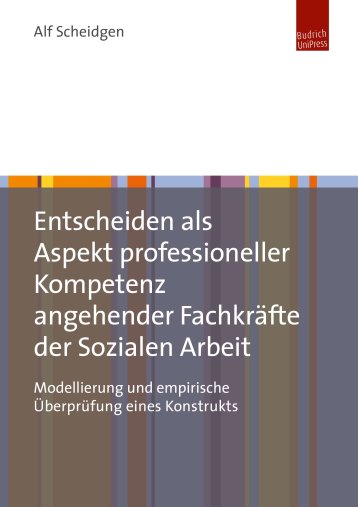 Entscheiden als Aspekt professioneller Kompetenz angehender Fachkräfte der Sozialen Arbeit