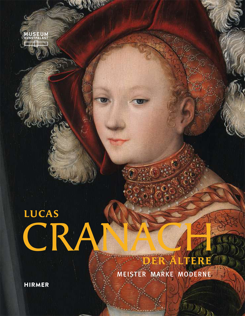 Der Katalog zur Ausstellung Cranach. Meister – Marke – Moderne