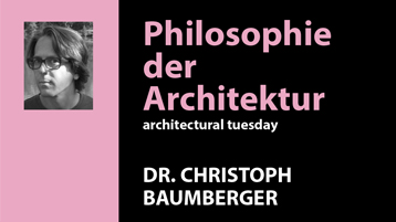 Architectural Tuesday 2018 Dr. Christoph Baumberger (Bild: TH Köln, Fakultät für Architektur) Architectural Tuesday 2018 Dr. Christoph Baumberger (Bild: TH Köln, Fakultät für Architektur)