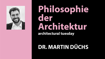 Architectural Tuesday 2018 Philosophie der Architektur Dr. Martin (Bild: TH Köln, Fakultät für Architektur) Architectural Tuesday 2018 Philosophie der Architektur Dr. Martin (Bild: TH Köln, Fakultät für Architektur)