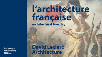 architectural tuesday l'architecture française David Leclerc (Bild: TH Köln | Fakultät für Architektur) architectural tuesday l'architecture française David Leclerc (Bild: TH Köln | Fakultät für Architektur)