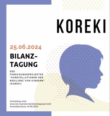 Bilanztagung des Forschungsprojektes “Konstellationen der Resilienz von Kindern” (KoReKi) Bilanztagung des Forschungsprojektes “Konstellationen der Resilienz von Kindern” (KoReKi)