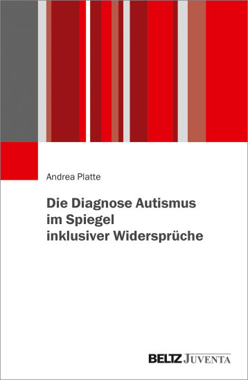 Diese Abbildung zeigt das Cover der Publikation Die Diagnose Autismus im Spiegel inklusiver Widersprüche. Zu sehen ist lediglich der Name der Herausgeberin Andrea Platte sowie der Titel des Buches.