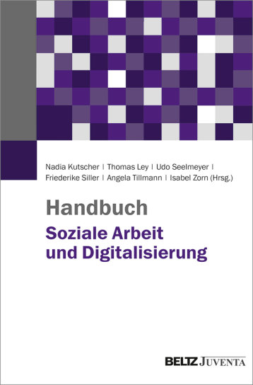 Handbuch Soziale Arbeit und Digitalisierung Handbuch Soziale Arbeit und Digitalisierung