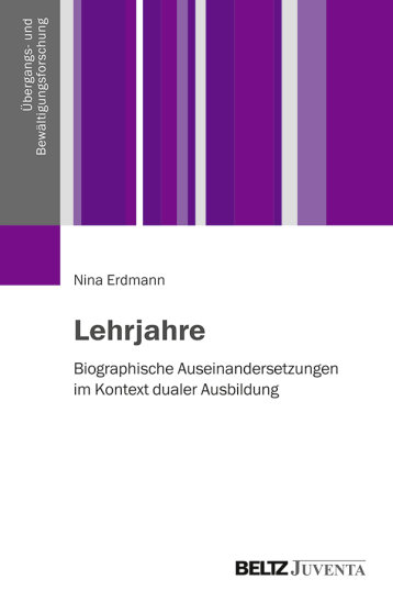 Lehrjahre Biographische Auseinandersetzungen im Kontext dualer Ausbildung