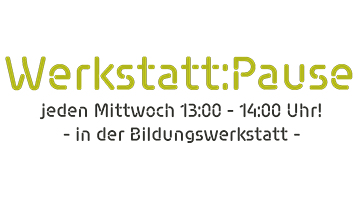 Schriftzug Werkstatt:Pause (Bild: F01) Schriftzug Werkstatt:Pause (Bild: F01)