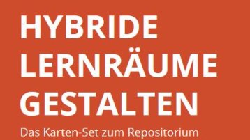 HYBRIDE LERNRÄUME GESTALTEN Das Karten-Set zum Repositorium (Bild: E-Teaching.org)