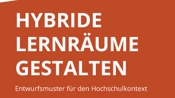 HYBRIDE LERNRÄUME GESTALTEN Entwurfsmuster für den Hochschulkontext (Bild: E-Teaching.org)