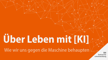 Veranstaltungsteaser "Über Leben mit KI Wie wir uns gegen die Maschine behaupten"  (Bild: ZLE / TH Köln)