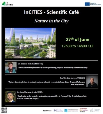 Überblick des Programm für das InCITIES Scientific Café am 27. Juni von 12:30 bis 14:00 Uhr. Die drei Speaker sind Dr. Beatrice Bechet der Université Gustave Eiffel, Prof. Dr. Udo Nehren der TH Köln, und Dr. André Samora-Arvela des University Institute of Lisbon