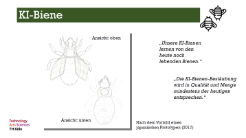 Eine Projektgruppe der Studierenden entwickelte die Projektidee "KI-Bienen" - nur eine Zukunftsvision oder schon bald Realität? (Bild: HIP / TH Köln) Eine Projektgruppe der Studierenden entwickelte die Projektidee "KI-Bienen" - nur eine Zukunftsvision oder schon bald Realität? (Bild: HIP / TH Köln)