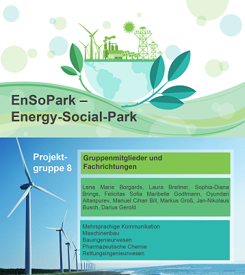 So stellt sich die Projektgruppe 8 ihre Projektidee "EnSoPark – Energy-Social-Park" vor! So stellt sich die Projektgruppe 8 ihre Projektidee "EnSoPark – Energy-Social-Park" vor!