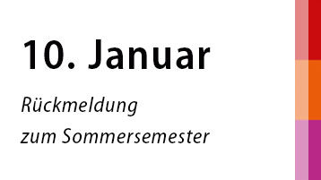 10. Januar: Rückmeldung zum Sommersemester 10. Januar: Rückmeldung zum Sommersemester