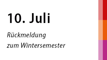 10. Juli: Rückmeldung zum Wintersemester 10. Juli: Rückmeldung zum Wintersemester