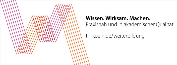 Weiterbilden an der TH Köln – praxisnah und in akademischer Qualität Weiterbilden an der TH Köln – praxisnah und in akademischer Qualität